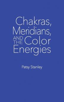 Chakras Meridians and the Color Energies