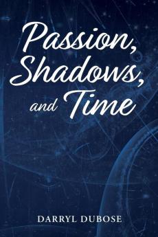 Passion Shadows and Time