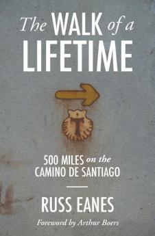 The Walk of a Lifetime: 500 Miles on the Camino de Santiago