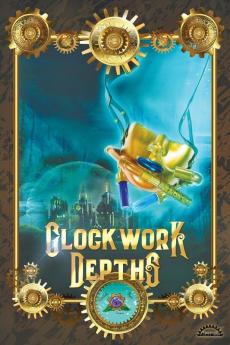 Clockwork Depths: An Undersea Steampunk Roleplaying Game