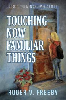 Touching Now Familiar Things: 1 (The Men of Jewel Street)