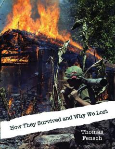 How They Survived and Why We Lost: Central Intelligence Agency Analysis 1966: The Vietnamese Communists' Will to Persist