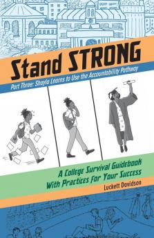 Shayla Learns the Accountability Pathway: A College Survival Guidebook With Practices for Your Success: 3 (Stand Strong)