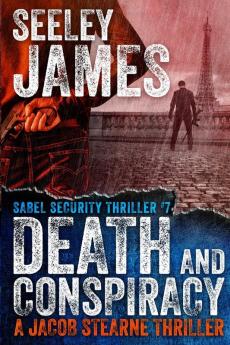 Death and Conspiracy: A Jacob Stearne Thriller: 7 (Sabel Security)