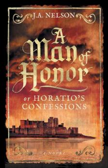 A Man of Honor or Horatio's Confessions