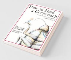 How To Hold a Cockroach