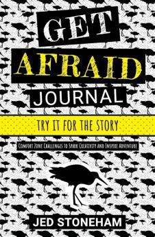 Get Afraid Journal: Try It for the Story-Comfort Zone Challenges to Spark Creativity and Inspire Adventure