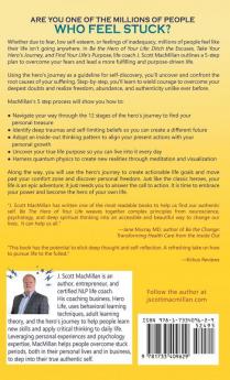 Be the Hero of Your Life: Ditch the Excuses Take Your Hero's Journey and Find Your Life's Purpose