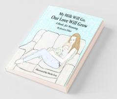 My Milk Will Go Our Love Will Grow