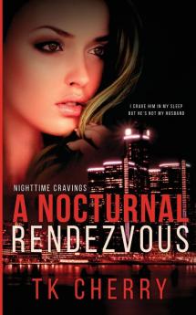 A Nocturnal Rendezvous: 1 (Nighttime Cravings)