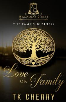 Love or Family: The Family Business: 1 (Arcadia's Crest)