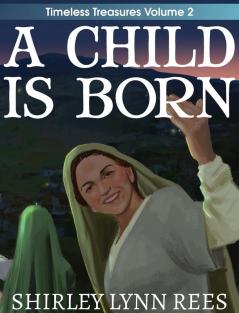 A Child Is Born: The Shepherd's Story: 2 (Timeless Treasures)