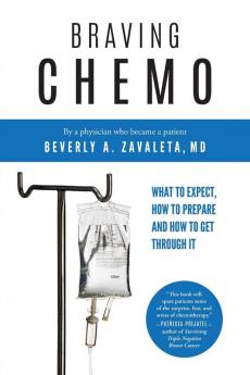 Braving Chemo: What to Expect How to Prepare and How to Get Through I