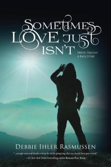 Sometimes Love Just Isn't: Mystic Trilogy - A Back Story: Mystic Trilogy - A Back Story