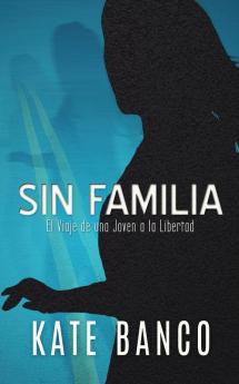 Sin Familia: El Viaje de una Joven a la Libertad: 1 (Los Misterios de Sara Rodriguez)