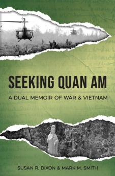 Seeking Quan Am: A Dual Memoir of War and Vietnam