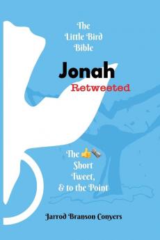 Little Bird Bible Jonah Retweeted: The Good News Short Tweet & to the Point