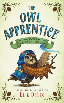 The Owl Apprentice: and the Trees of Myth and Magic: 3 (Fantastic Tails Adventure)