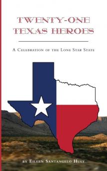 Twenty-One Texas Heroes: A Celebration of the Lone Star State