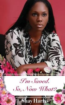 I'm Saved.  So Now What?