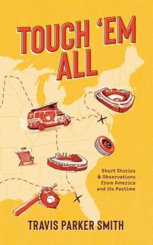 Touch 'em All: Short Stories and Observations from America and its Pastime