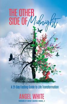 The Other Side of Midnight: A 21-Day Fasting Guide to Life Transformation