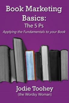 Book Marketing Basics: The 5 Ps: Applying the Fundamentals to Your Book