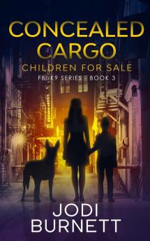 Concealed Cargo: Children for Sale: 3 (Fbi-K9)