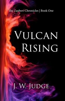 Vulcan Rising: 1 (The Zauberi Chronicles)