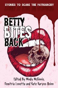 Betty Bites Back: Stories to Scare the Patriarchy