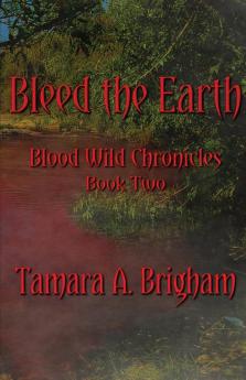 Bleed the Earth: 2 (Blood Wild Chronicles)