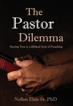 The Pastor Dilemma: Staying True to a Biblical Style of Preaching