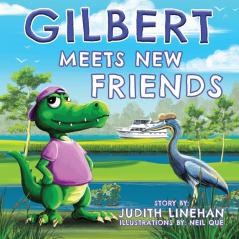 Gilbert Meets New Friends: 2 (The Adventures of Gilbert the Gator)