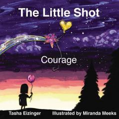 The Little Shot: Courage: 1