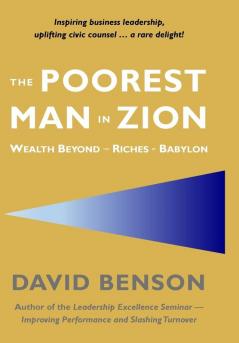 The Poorest Man in Zion: Wealth Beyond the Riches of Babylon