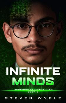 Infinite Minds: A Science Fiction Thriller: 3 (Transhuman Chronicles)