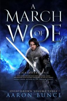 A March of Woe: A Grimdark Epic: 3 (Overthrown)