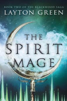 The Spirit Mage: (Book Two of the Blackwood Saga): 2