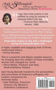 Ask a Suffragist: Stories and Wisdom from America's First Feminists: 1