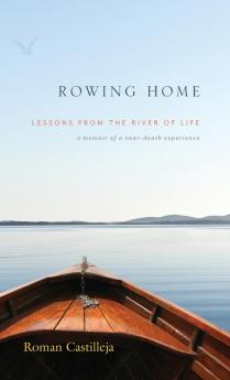 Rowing Home - Lessons From The River Of life