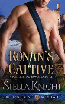 Ronan's Captive: A Scottish Time Travel Romance: 2 (Highlander Fate)