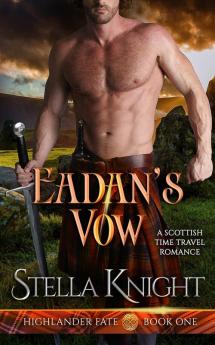 Eadan's Vow: A Scottish Time Travel Romance: 1 (Highlander Fate)