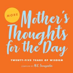 More Mother's Thoughts for the Day: Twenty-Five Years of Wisdom: 2