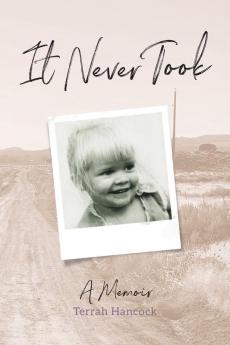 It Never Took: A Memoir