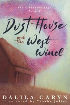 Dust House and the West Wind: 1 (The Liberator Saga)