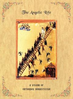 The Angelic Life: A Vision of Orthodox Monasticism