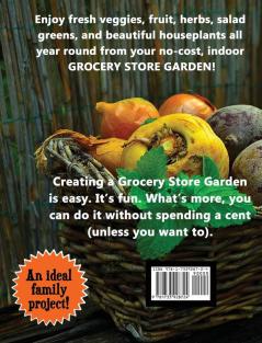 Grocery Store Garden: How to Grow a Beautiful Tasty Indoor Garden from Grocery Scraps