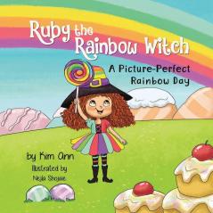 Ruby the Rainbow Witch: A Picture-Perfect Rainbow Day: 1