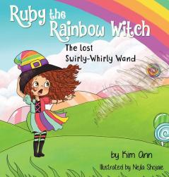 Ruby the Rainbow Witch: The Lost Swirly-Whirly Wand: 2