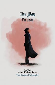 The Way of Fu Tsu: 福子 (The Dragon Philosophy)